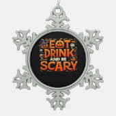 Halloween Eat Drink And Be Scary Schneeflocken Zinn-Ornament (Vorderseite)
