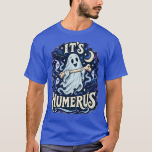 Halloween Es Ist Humerus Lustiges Geist T-Shirt