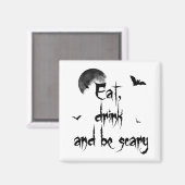 Halloween - Essen, trinken und beängstigend sein Magnet (Vorderseite/Rückseite)