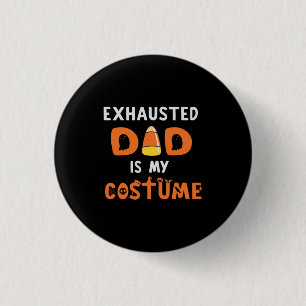 Halloween Exhausted Dad is My Costume Birthday Button
