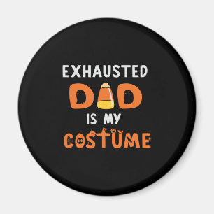 Halloween Exhausted Dad is My Costume Birthday Magnet