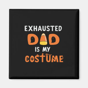 Halloween Exhausted Dad is My Costume Birthday Magnet
