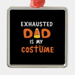 Halloween Exhausted Dad is My Costume Birthday Ornament Aus Metall