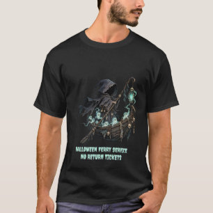 Halloween-Fähre Keine Rückfahrkarten Dunkler Humor T-Shirt