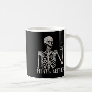 Halloween für Frauen Nie besser Skeleton Spaß Skul Kaffeetasse