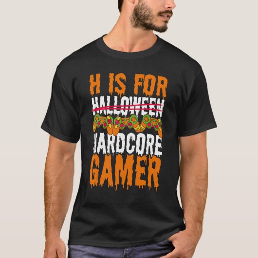 Halloween Gaming H ist für Hardcore Gamer T-Shirt (Vorderseite)