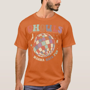 Halloween Ghouls wollte einfach nur, Spaß für Frau T-Shirt