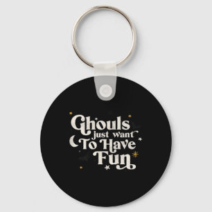 Halloween Ghouls Wollte einfach Spaß zu haben Schlüsselanhänger