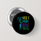 Halloween Gift Yes I Can Drive A Stick Button (Vorne & Hinten)