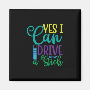 Halloween Gift Yes I Can Drive A Stick Magnet