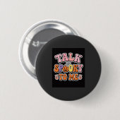 Halloween Gruseliger Talk Gruselig Für Mich Design Button (Vorne & Hinten)