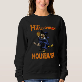 Halloween H für Halloween-Hausfrau-Sprüche Sweatshirt