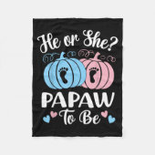 Halloween He Or She Papaw To Be Pumpkin Gender Rev Fleecedecke (Vorderseite)