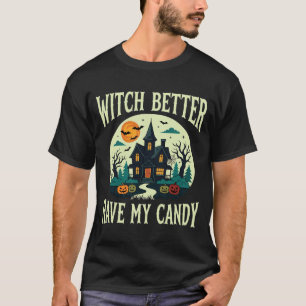Halloween-Hexe Hätte besser meine Süßigkeiten Spuk T-Shirt
