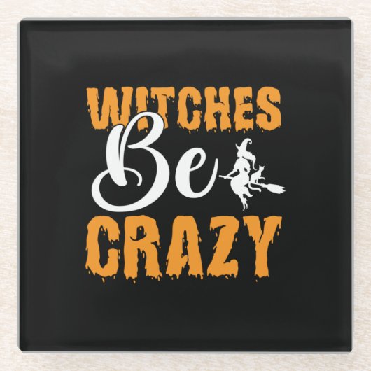 Halloween Hexen Be Crazy Geburtstag Glasuntersetzer (Vorderseite)