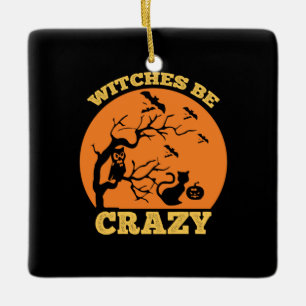 Halloween Hexen Be Crazy Geburtstag Keramikornament