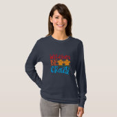 Halloween Hexen Be Crazy Geburtstag T-Shirt (Vorne ganz)