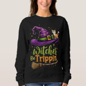 Halloween Hexen Be Trippin' Sweatshirt (Vorderseite)