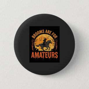 Halloween Hexenreiter Besen sind für Amateure Button