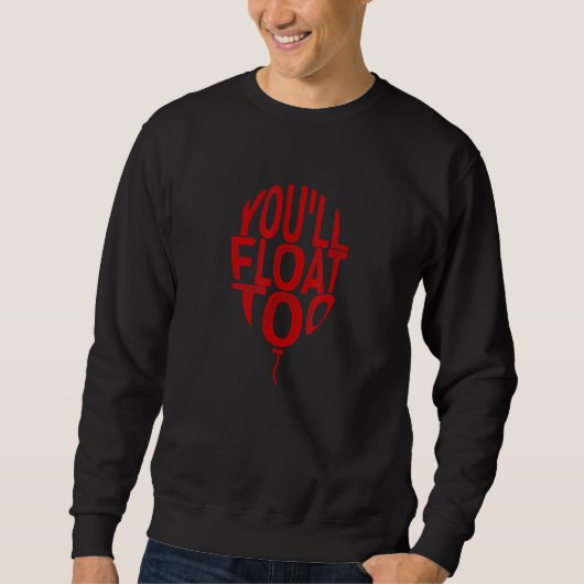 Halloween Horror Beängstigend Youll Float Too Sweatshirt (Vorderseite)