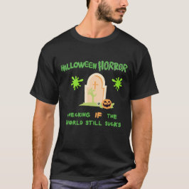 Halloween-Horror überprüft, ob die Welt noch Sind  T-Shirt