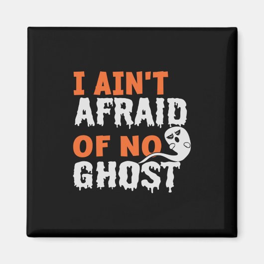 Halloween I Aint Afraid of No Ghost Birthday Magnet (Vorne)