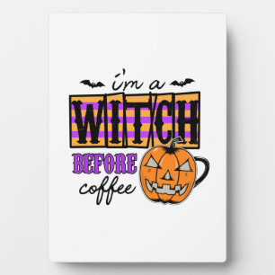 Halloween I Am A Witch Before Coffee Birthday Fotoplatte
