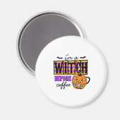Halloween I Am A Witch Before Coffee Birthday Magnet (Vorderseite/Rückseite)