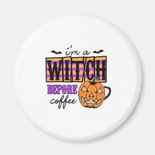 Halloween I Am A Witch Before Coffee Birthday Magnet