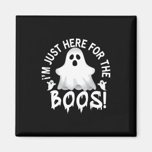Halloween I am Just Here For The Boos Birthday Magnet