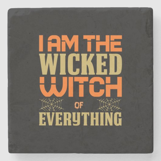 Halloween I Am The Wicked Witch Of Everything Steinuntersetzer (Vorderseite)