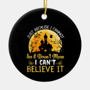 Halloween I Can Not Believe It Birthday Keramik Ornament