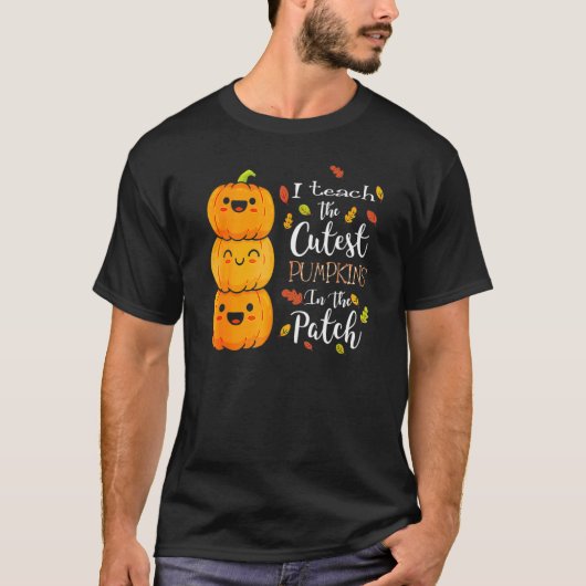 Halloween I Teach The Cutest Pumpkins In The Patch T-Shirt (Vorderseite)