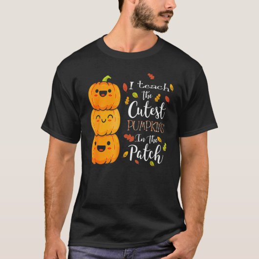 Halloween I Teach The Cutest Pumpkins In The Patch T-Shirt (Vorderseite)