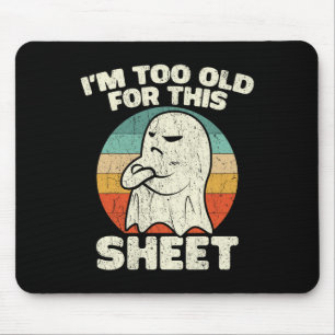 Halloween Ich bin zu alt für dieses Blatt Geisterk Mousepad