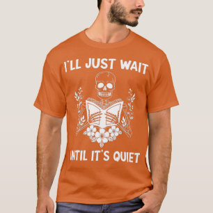 Halloween ich warte einfach bis sein leises Skelet T-Shirt