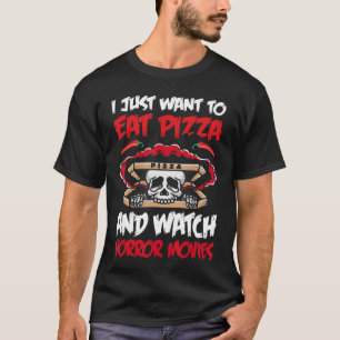 Halloween Ich Will Nur Pizza Essen Und Horrorfilme T-Shirt