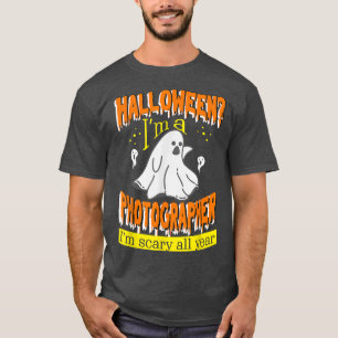 Halloween I'm a Photographer I'm Scary All Year T-Shirt