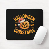 Halloween Is My Christmas Funny Soky Statement  Mousepad (Mit Mouse)