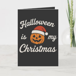 Halloween is my Christmas  Karte
