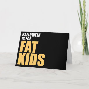 Halloween ist für Fat Kids Karte