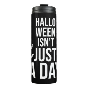 Halloween ist nicht nur ein Tag , Lustiges Hallowe Thermosbecher