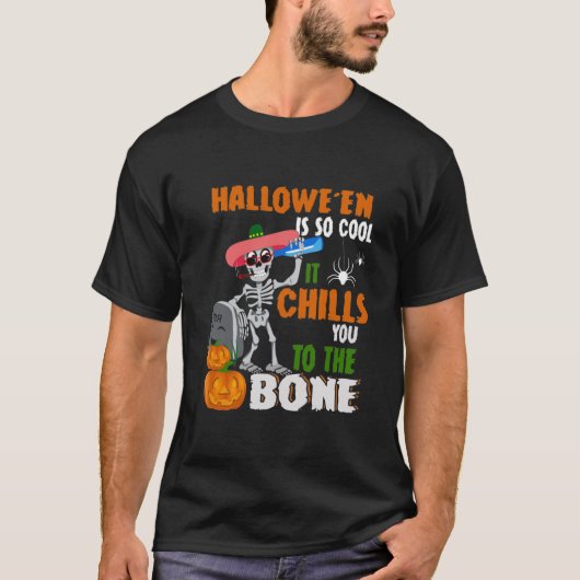 Halloween ist so Cool, dass es dich zum Knochen kn T-Shirt (Vorderseite)