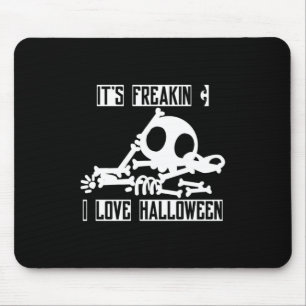 Halloween It is Freakin I Love Halloween Mousepad