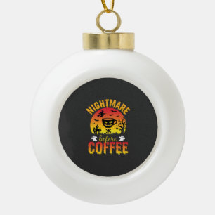 Halloween-Kaffee-Albtraum Vor Kaffee Gruselig Ve Keramik Kugel-Ornament