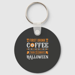 Halloween Kaffee zuerst dann feiern Typografie D Schlüsselanhänger