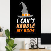 Halloween kann ich meine Boos nicht handhaben Poster (Heimbüro)