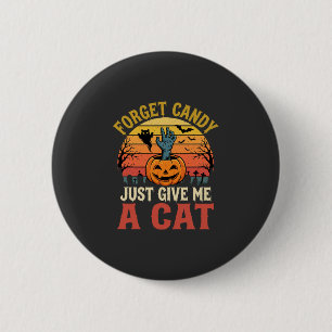 Halloween Katzenliebhaber Vergiss Süßigkeiten Vint Button