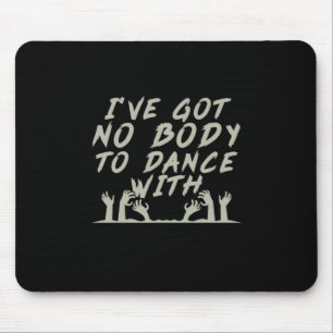 Halloween kein Körper, der mit mir tanzt Mousepad