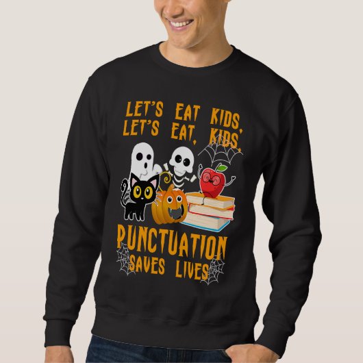 Halloween Kids Lets Eat Punctuation Saves Lives Co Sweatshirt (Vorderseite)